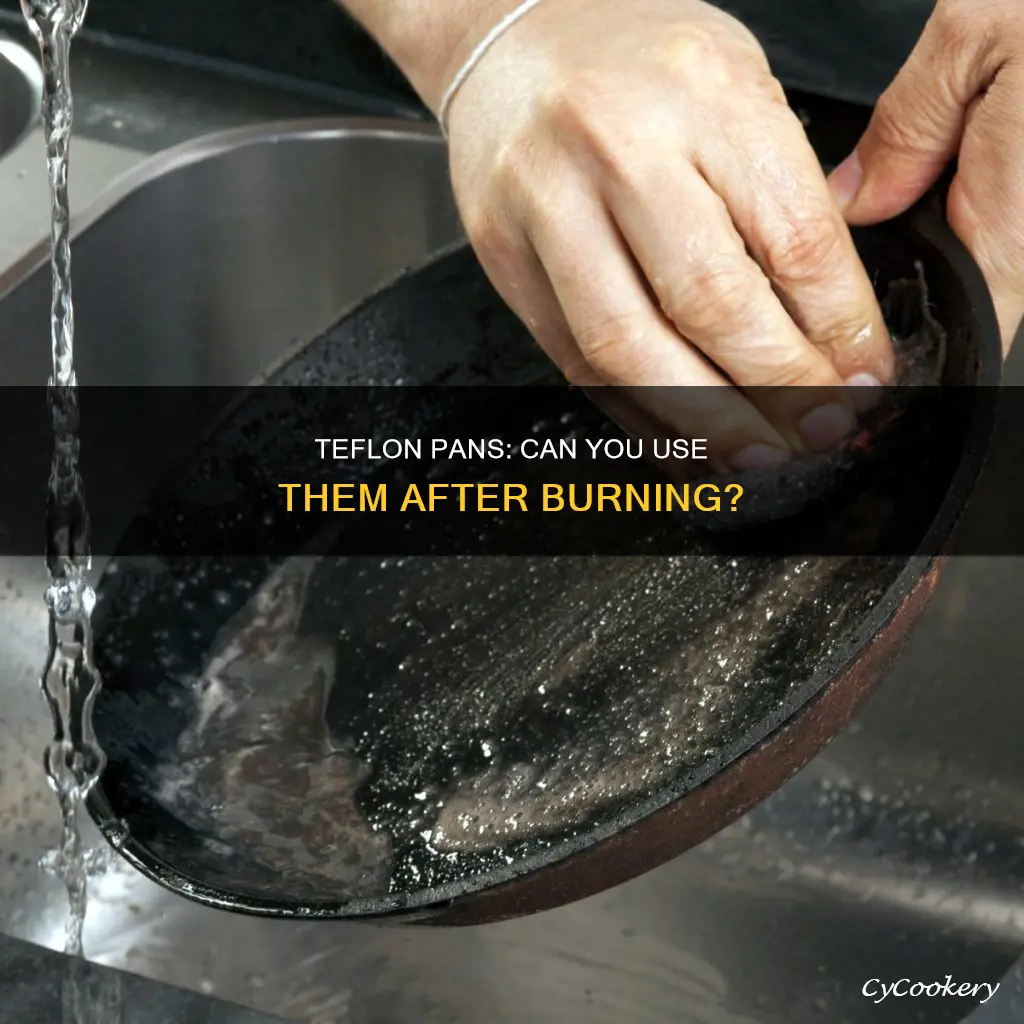 can I use teflon pans if I burn it