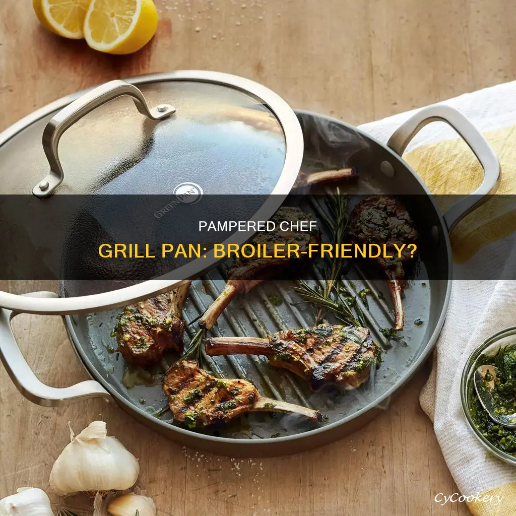 can I use the broiler with pampered chef grill pan