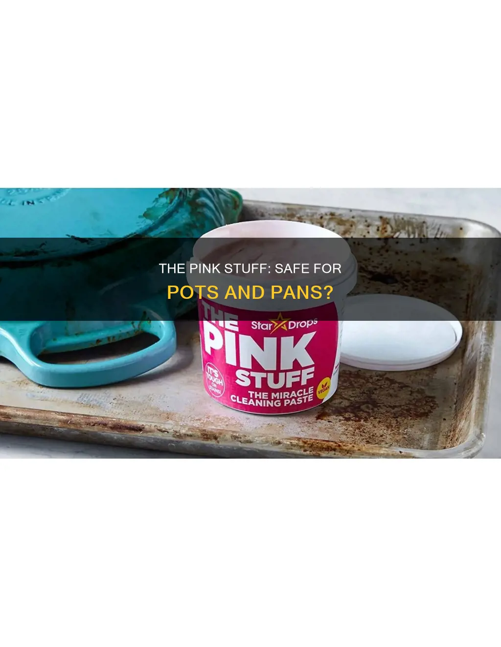can I use the pink stuff on pots and pans