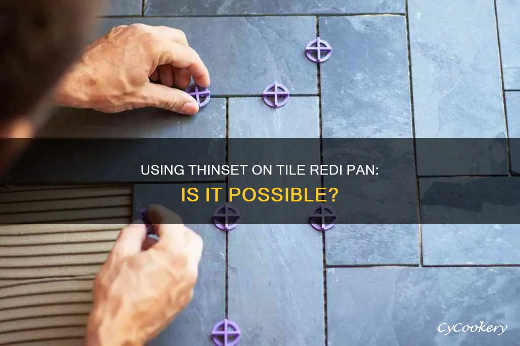 can I use thinset on tile redi pan