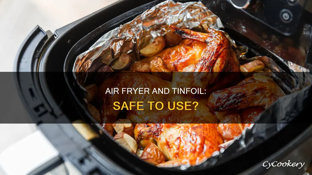 can i use tinfoil in an air fryer