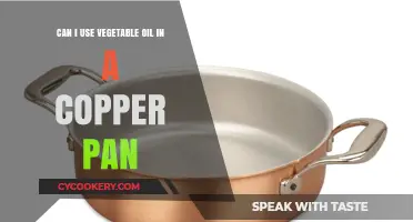 Vegetable Oil and Copper Pans: A Good Mix?