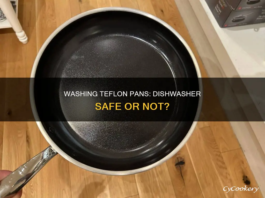 can I wash my teflon pans in the dishwasher