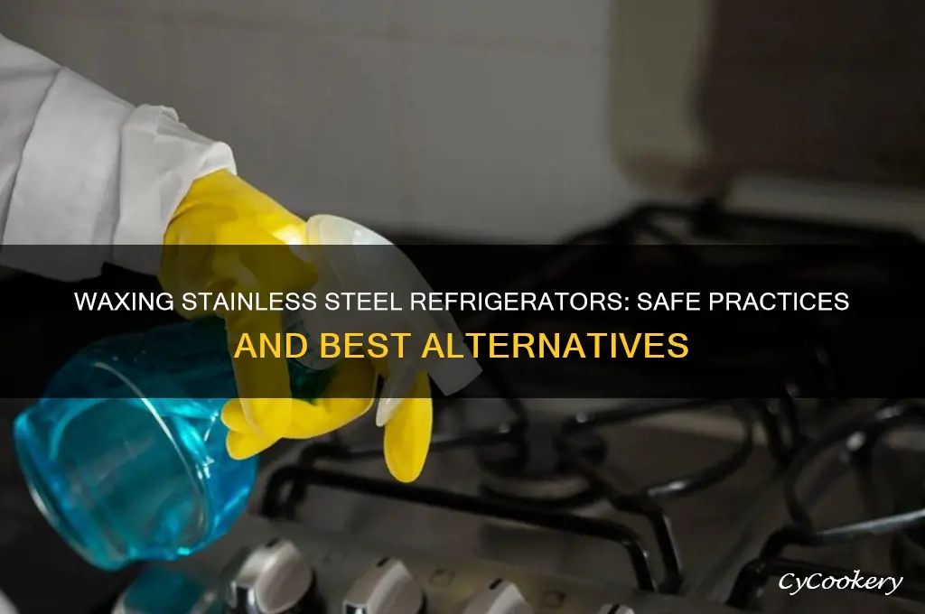 can i wax my stainless steel refrigerator