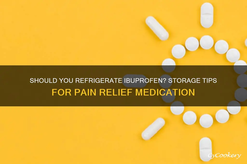 can ibuprofen be refrigerated
