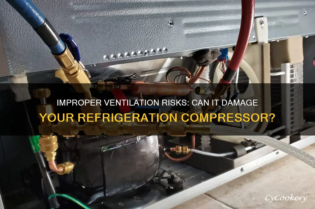 can improper ventilation on refrigeration compressor damage the compressor