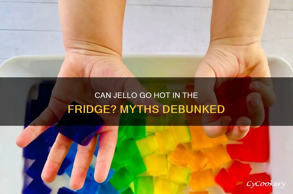 can jello go hot in the refrigerator