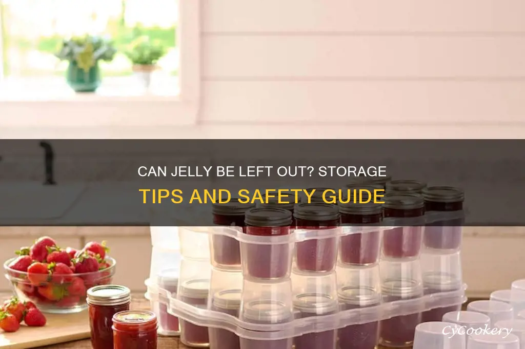 can jelly be left out of the refrigerator