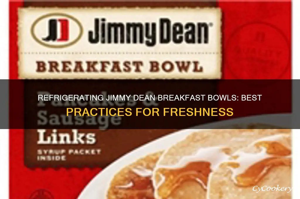 can jimmy dean breakfast bowls be refrigerated