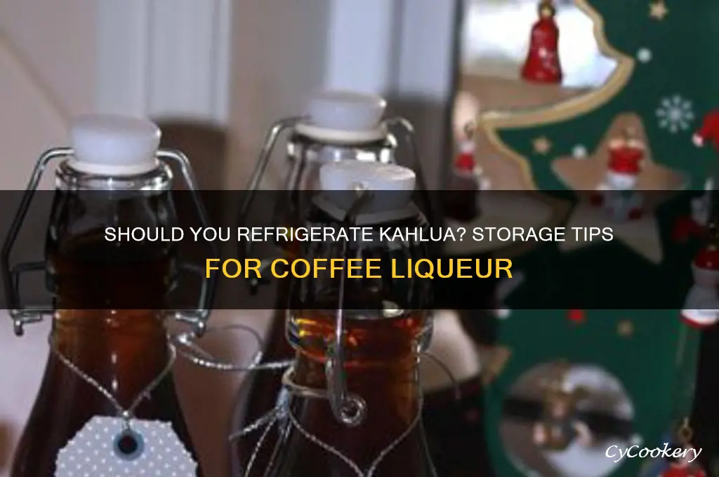 can kahlua be refrigerated