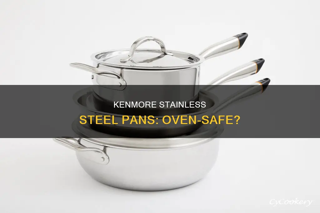 can kenmore stainless steel pans go in the oven