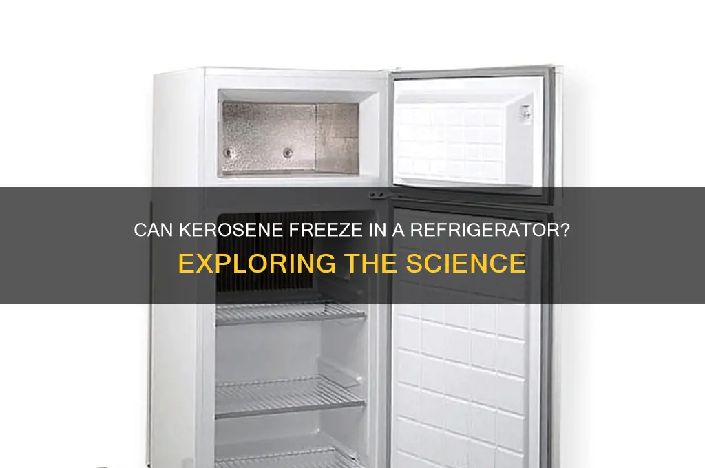 can kerosene freeze in a refrigerator