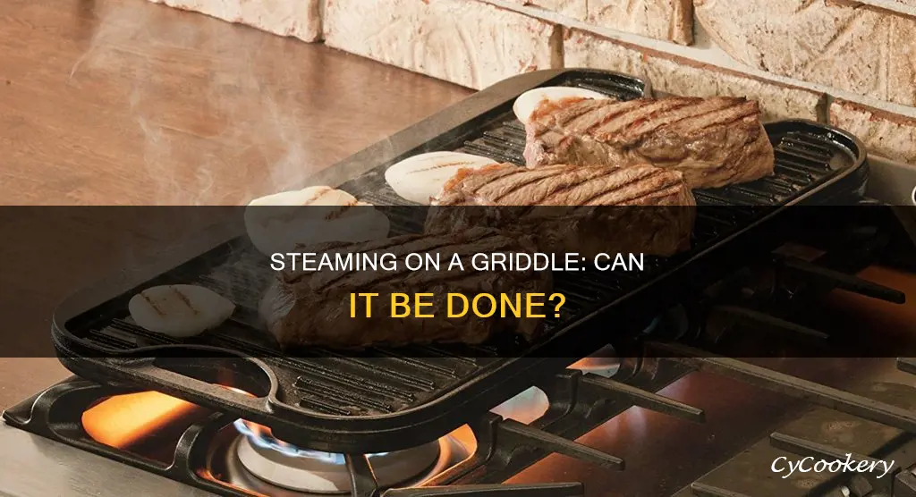 can l cook a steam oin a griddle