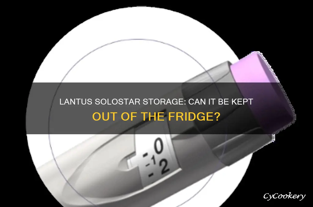can lantus solostar be kept out of refrigerator