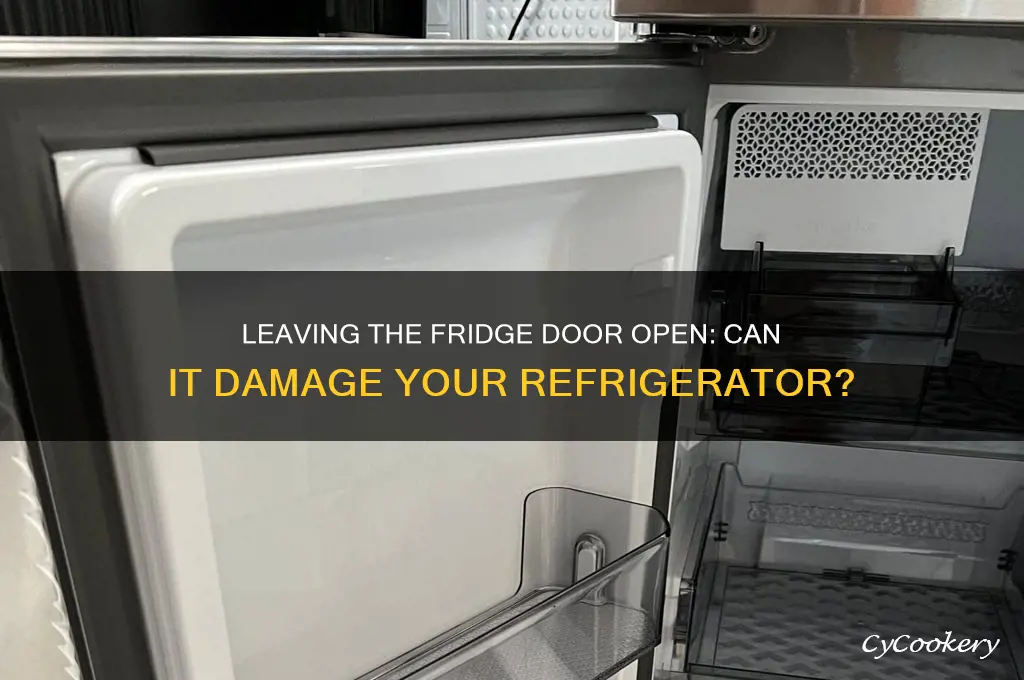 can leaving the refrigerator door open break the refrigerator
