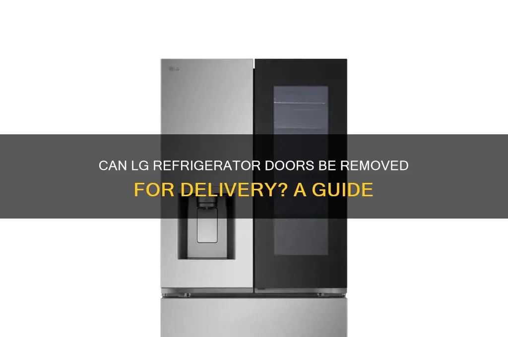 can lg refrigerator doors be removed for delivery