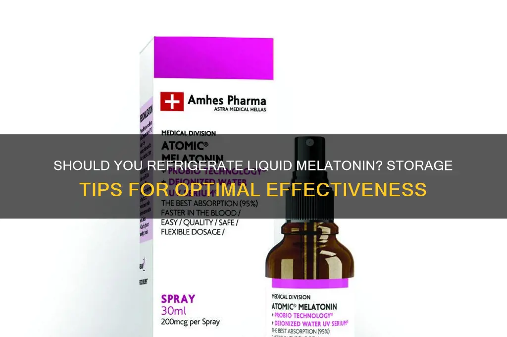 can liquid melatonin be refrigerated