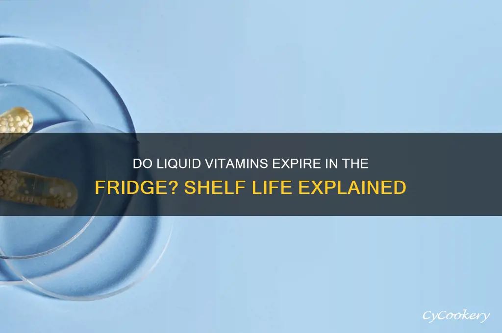 can liquid vitamins go bad in the refrigerator