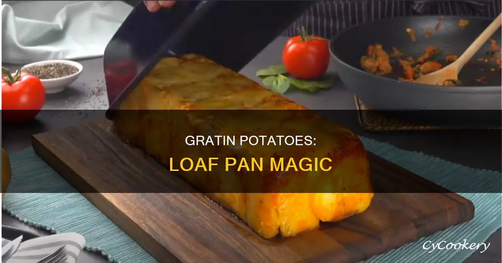 can make potatoes gratin in loaf pan