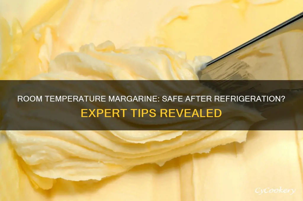 can margarine be kept at room temperature after refrigerating