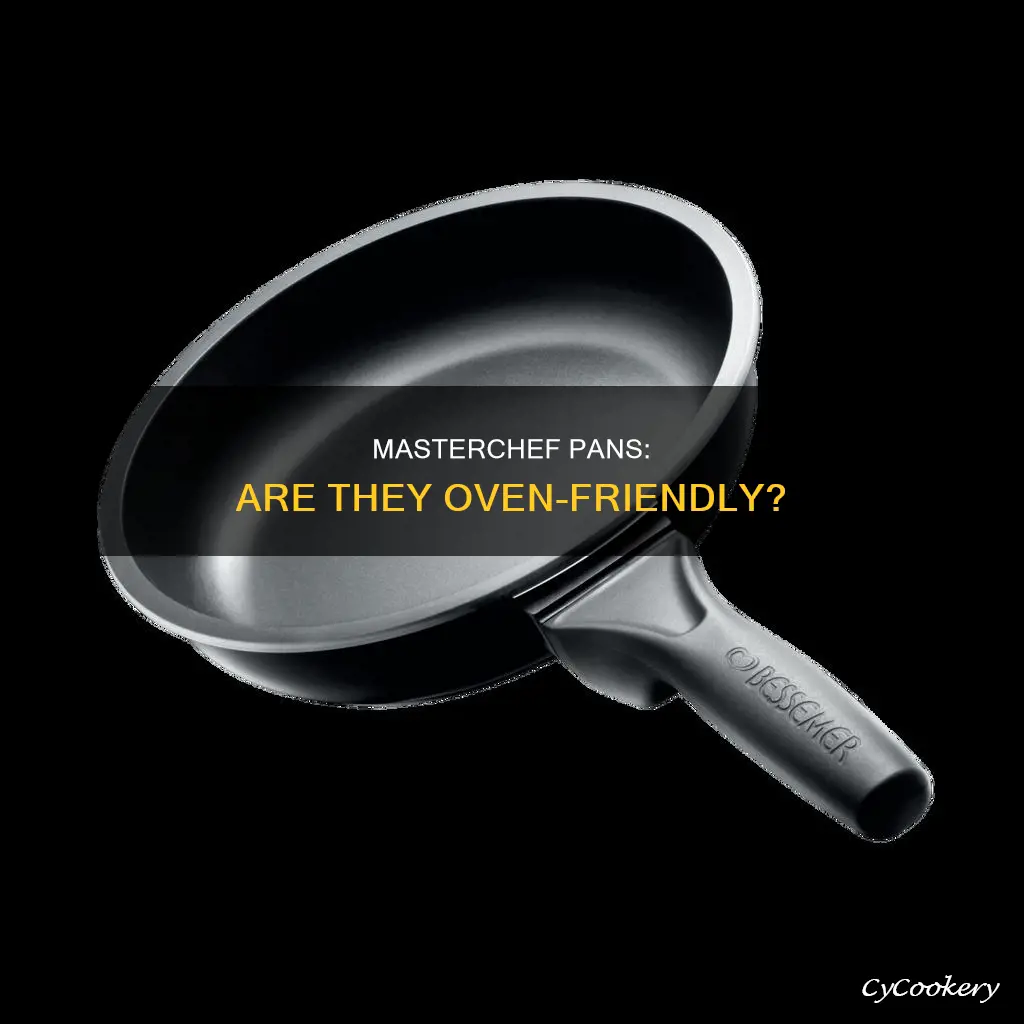 can masterchef pans go in the oven