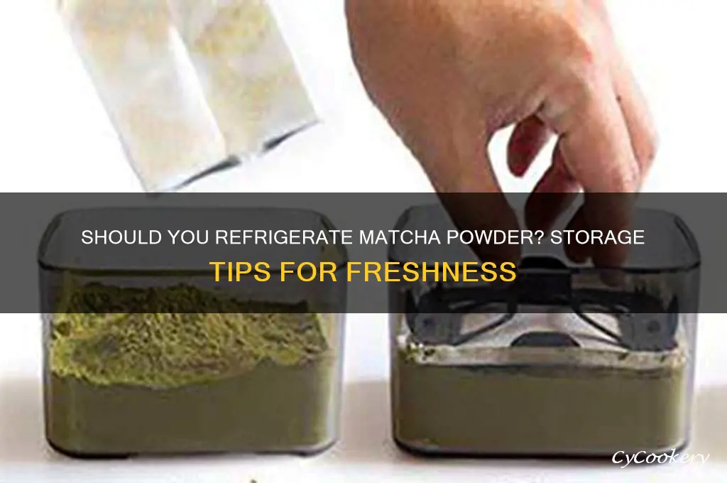 can matcha powder refrigerated