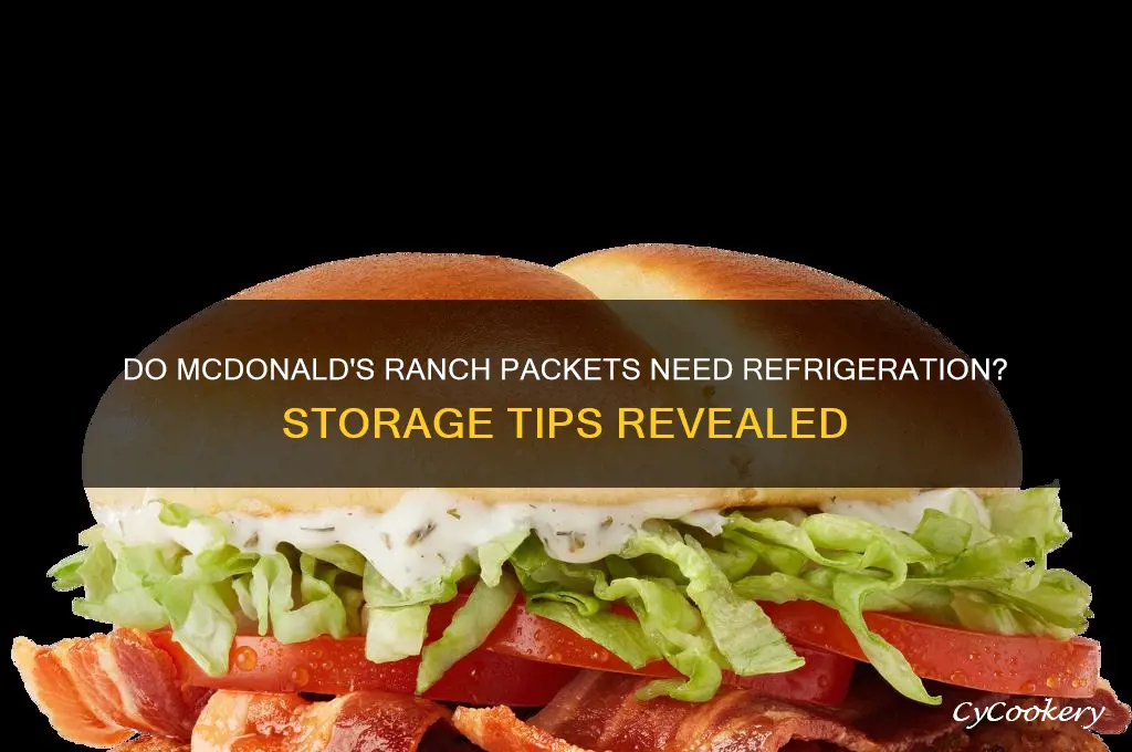 can mcdonals ranch packets not be refrigerated