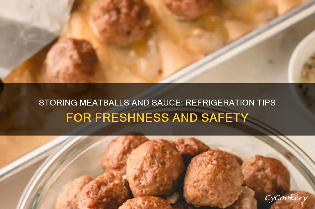 can meatballs and sauce be in refrigerator