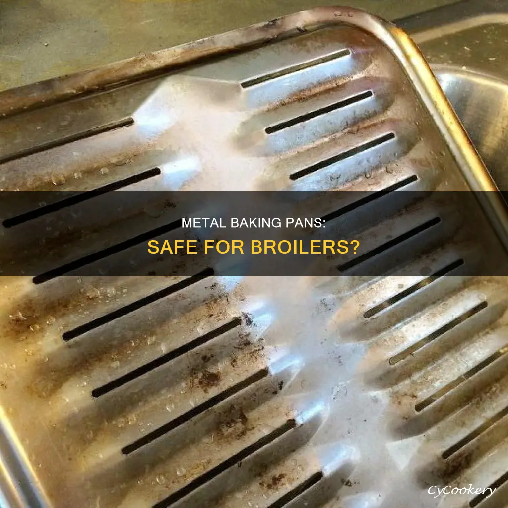 can metal baking pan be used under broiler