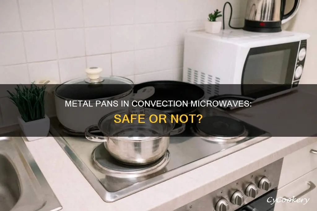can metal pans be used in a convection microwave