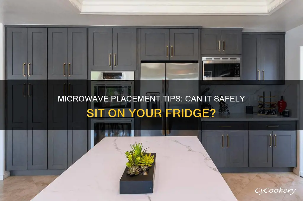 can microwave be kept on top of refrigerator