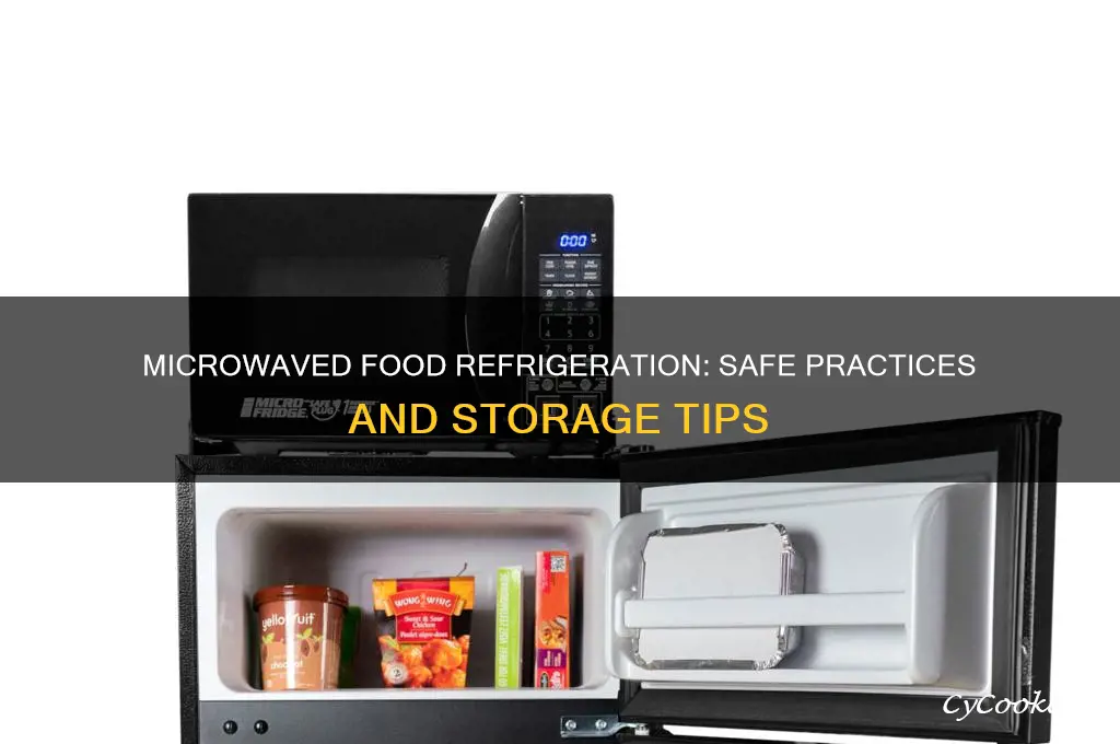 can microwaved food be refrigerated