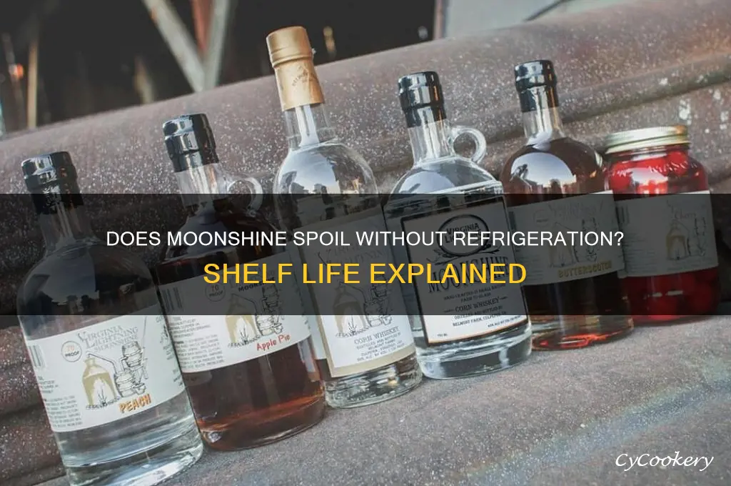 can moonshine go bad if not refrigerated