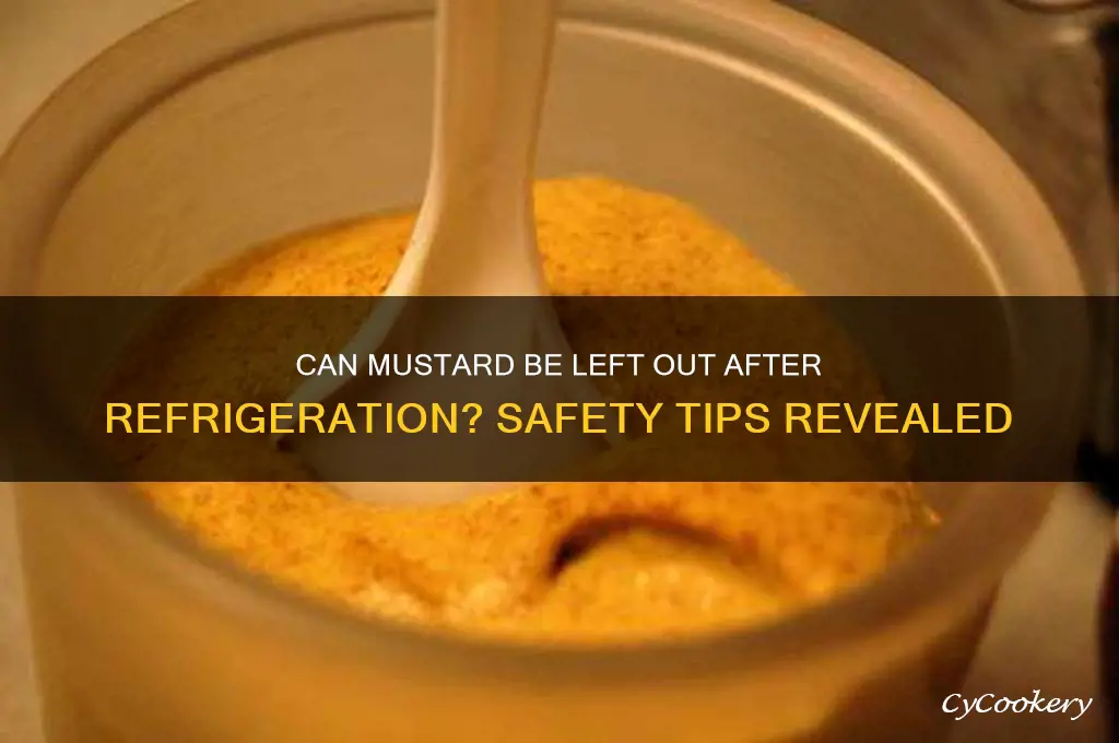 can mustard be left out after being refrigerated