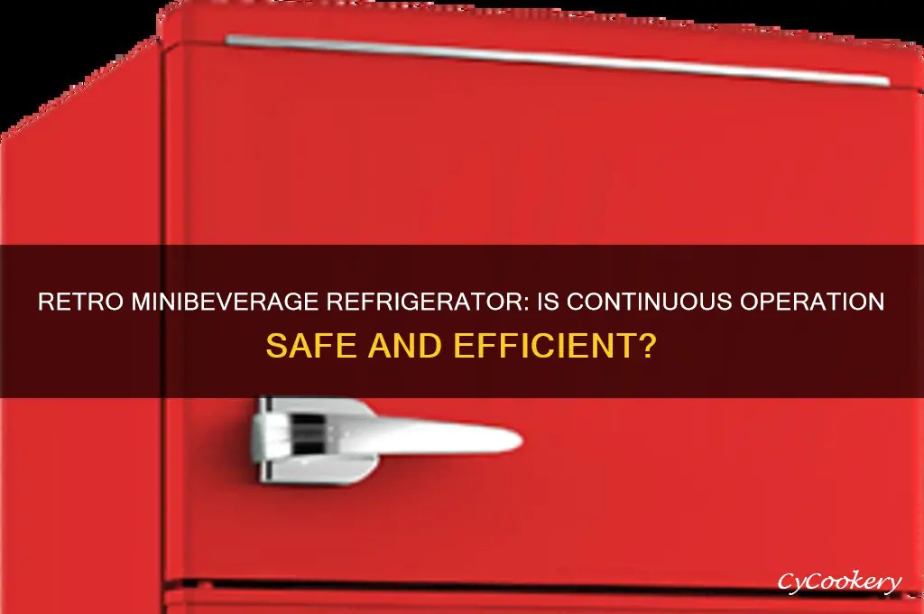 can my retro minibeverage refrigerator always be on