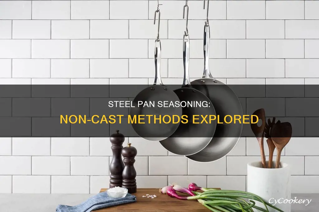 can non cast steel pans be seasoned