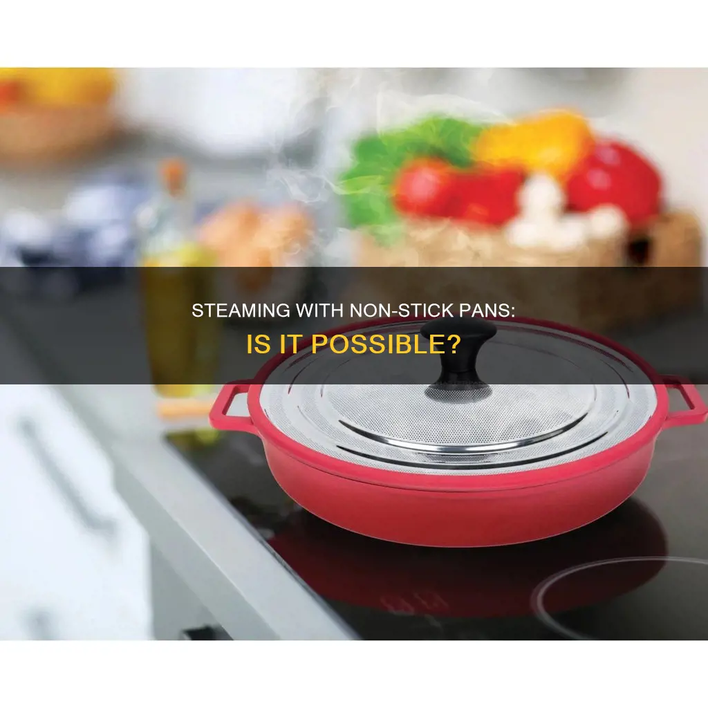 can non stick pan use for steaming