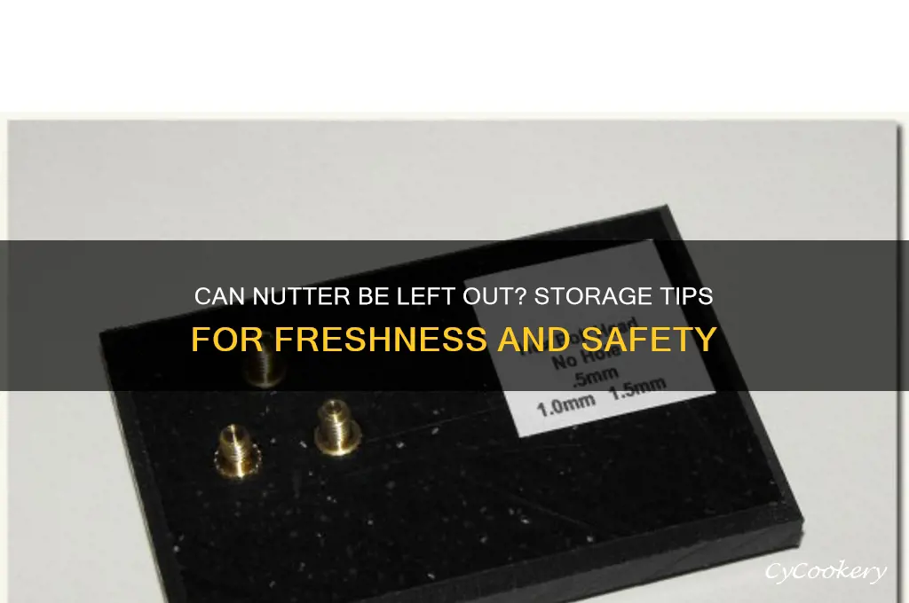 can nutter be left out of refrigerator