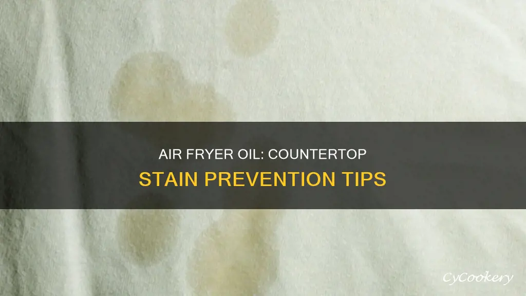 can oil from air fryer satin countertop