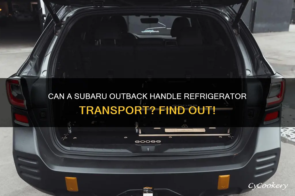 can one transport a refrigerator in a subaru outback