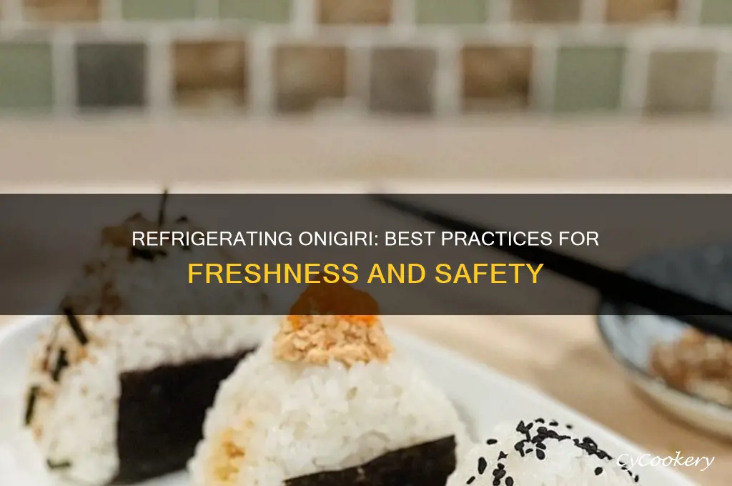 can onigiri be refrigerated