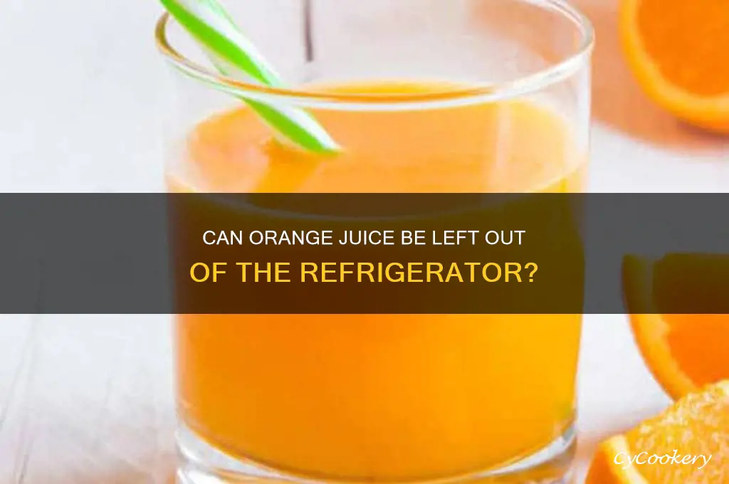 can orange juice be left out of the refrigerator