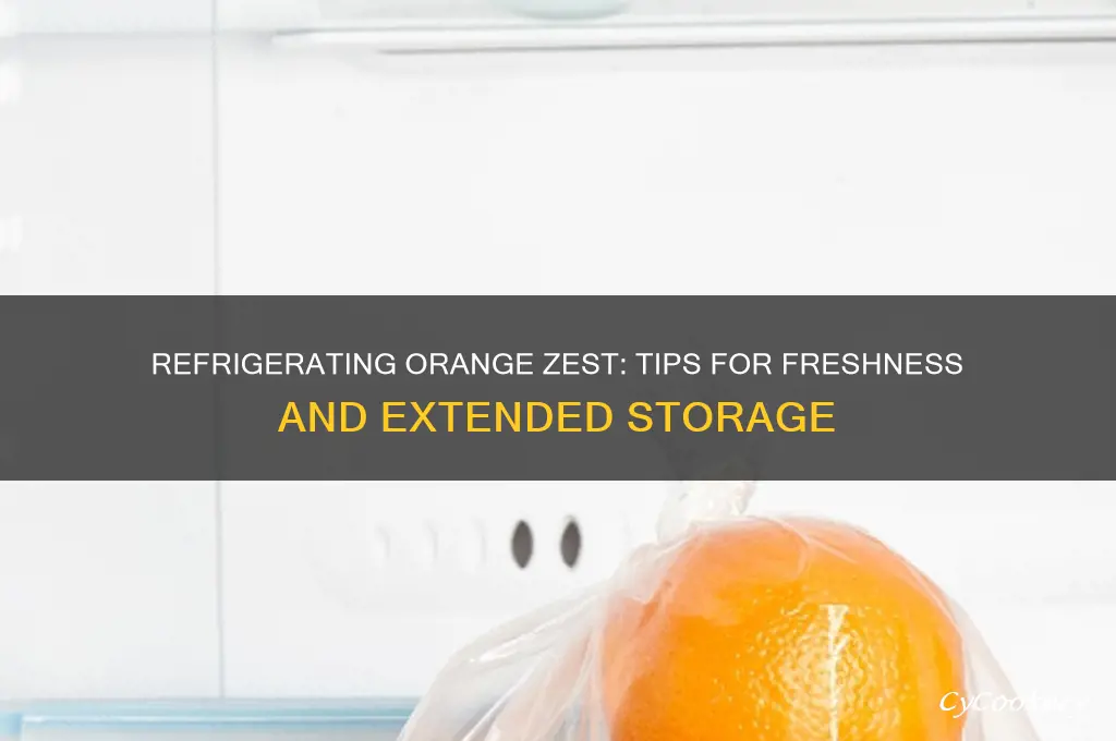 can orange zest be refrigerated