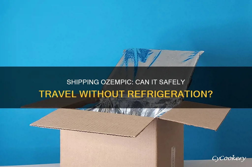 can ozempic be shipped without refrigeration