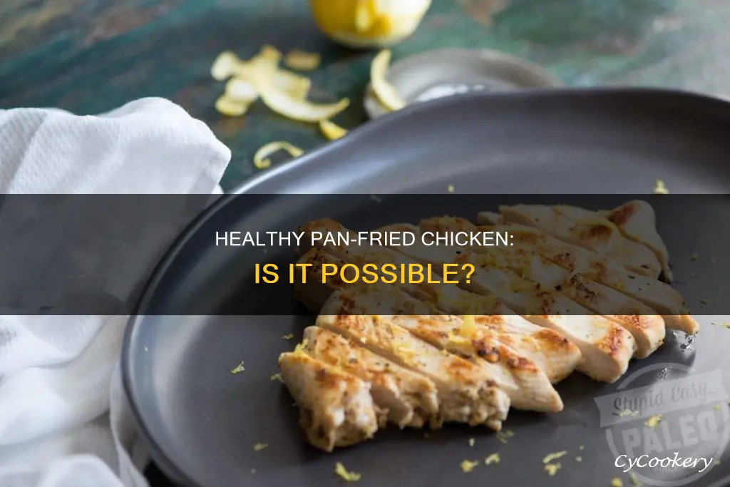 can pan fried chicken be healthy