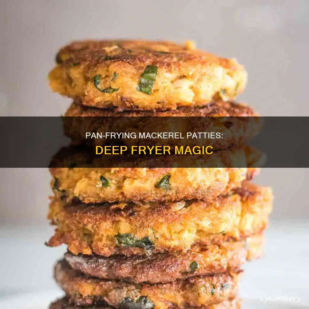 can pan fry mackerel patties in deep fryer