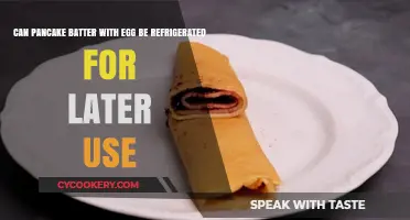 Refrigerating Pancake Batter with Egg: Safe Storage Tips for Later Use