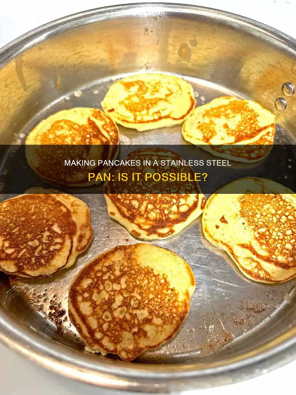 can pancakes be made in stainless steel pan