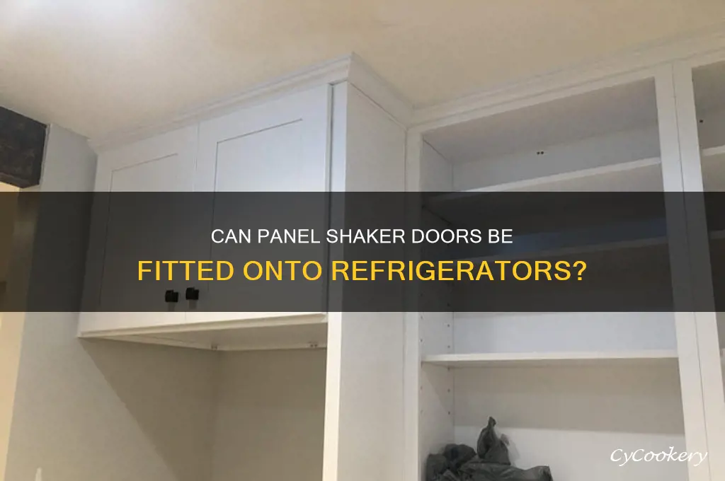 can panel shaker doors be fitted onto refrigerator