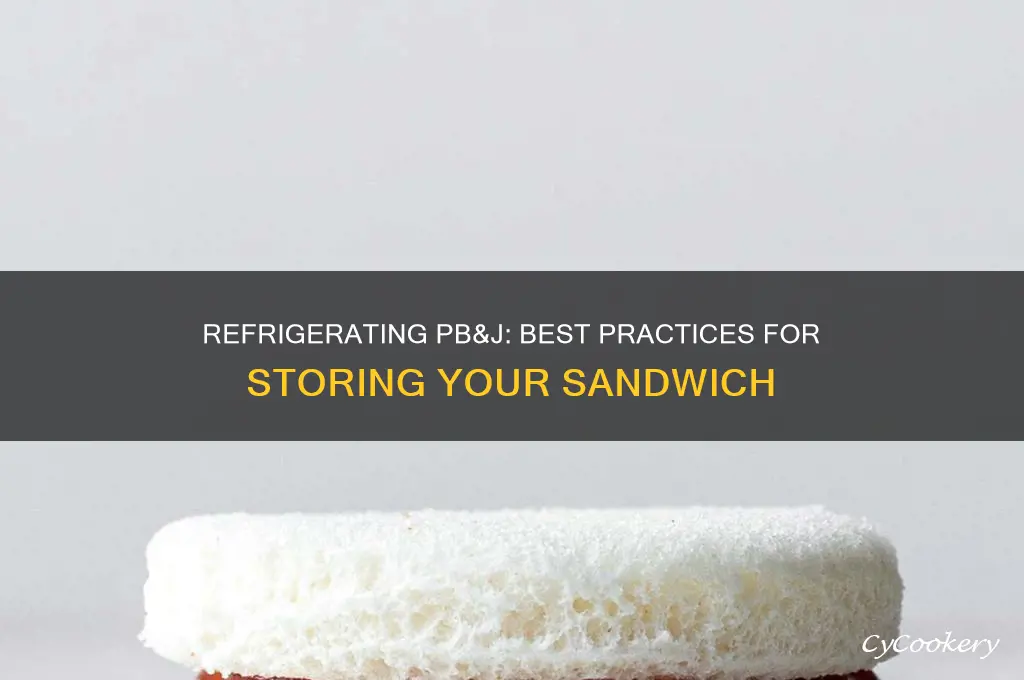 can peanut butter and jelly sandwiches be refrigerated